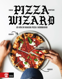 Pizza wizard - så gör du magisk pizza i hemmaugn